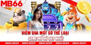 Điểm qua một số thể loại game Nổ Hũ hay nhất