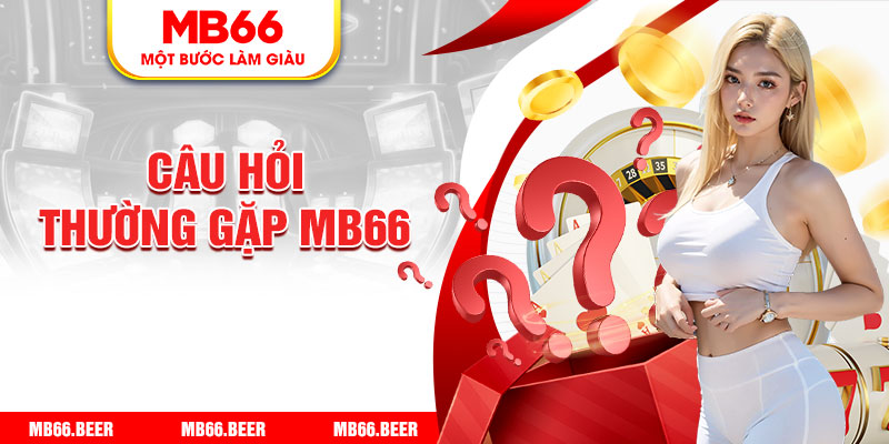 Câu hỏi thường gặp Mb66