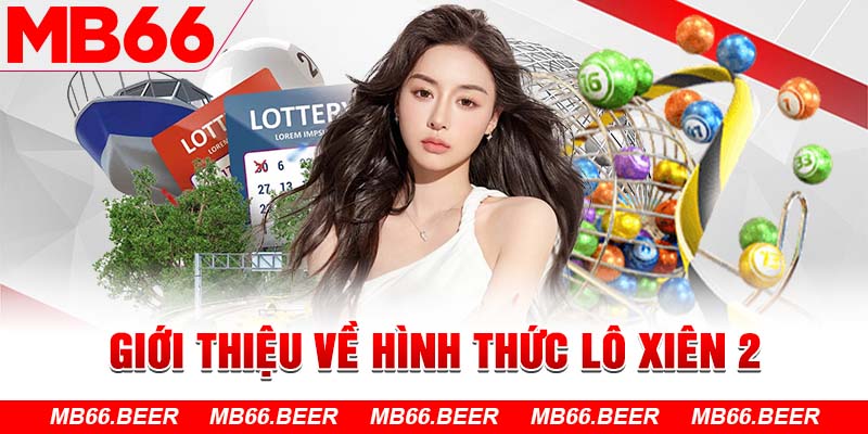 Giới thiệu về hình thức lô xiên 2