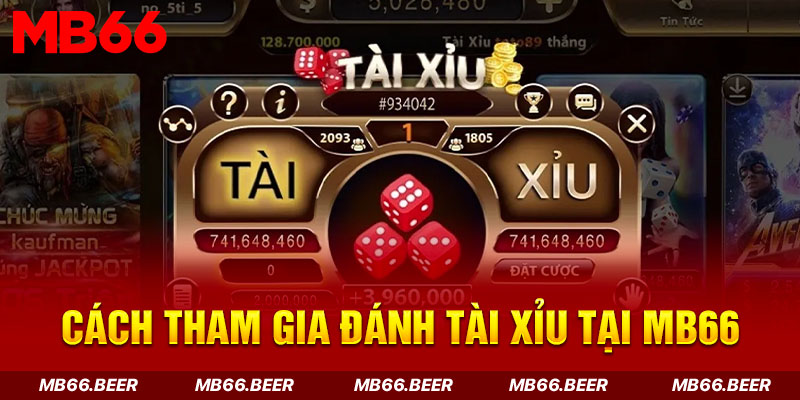 Cách tham gia đánh Tài Xỉu tại MB66