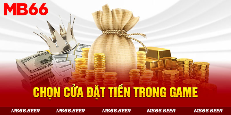 Chọn cửa đặt tiền trong game