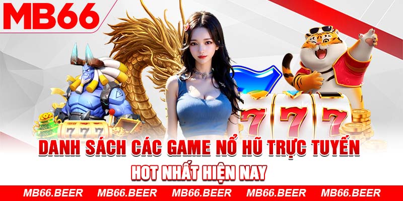 danh sách các game nổ hũ trực tuyến hot nhất hiện nay