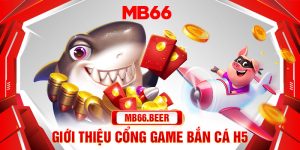 Giới thiệu cổng game bắn cá H5