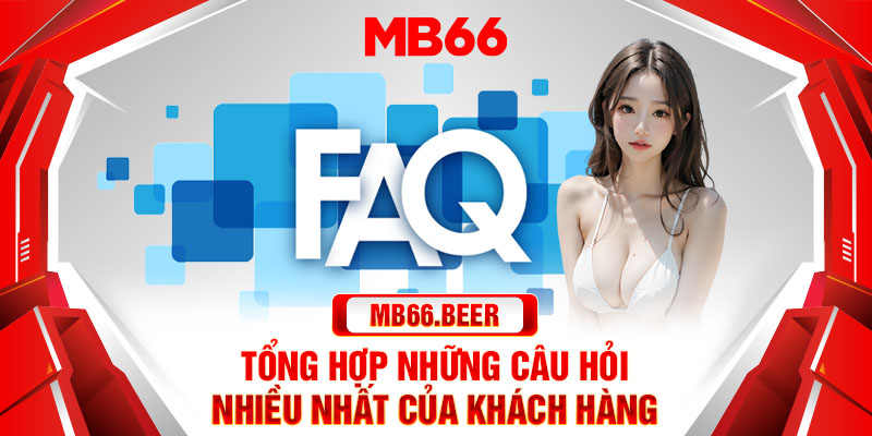 Tổng hợp những câu hỏi nhiều nhất của khách hàng