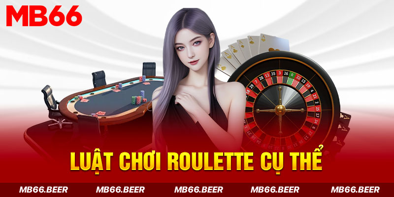 Luật chơi Roulette cụ thể