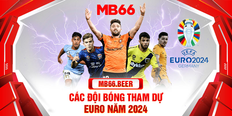 Các đội bóng tham dự Euro năm 2024