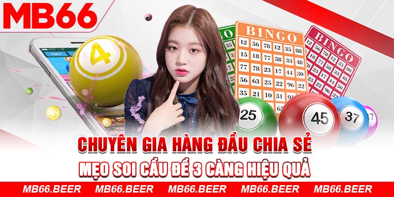 Chuyên gia hàng đầu chia sẻ mẹo soi cầu đề 3 càng hiệu quả