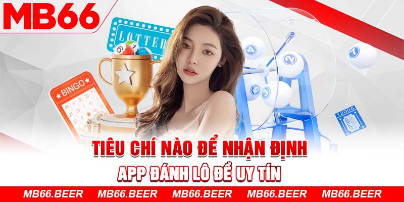 Tiêu chí nào để nhận định app đánh lô đề uy tín