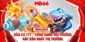 Bắn cá 777 - Cổng game đổi thưởng hấp dẫn nhất thị trường