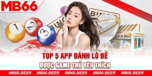 Top 5 app đánh lô đề được game thủ yêu thích