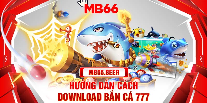 Hướng dẫn cách download bắn cá 777