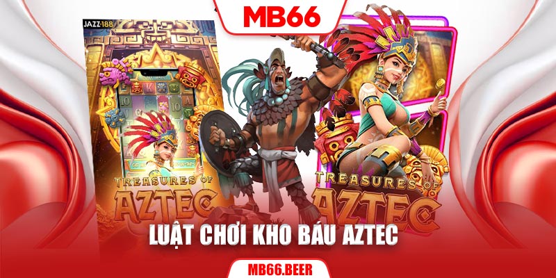 Luật chơi kho báu Aztec