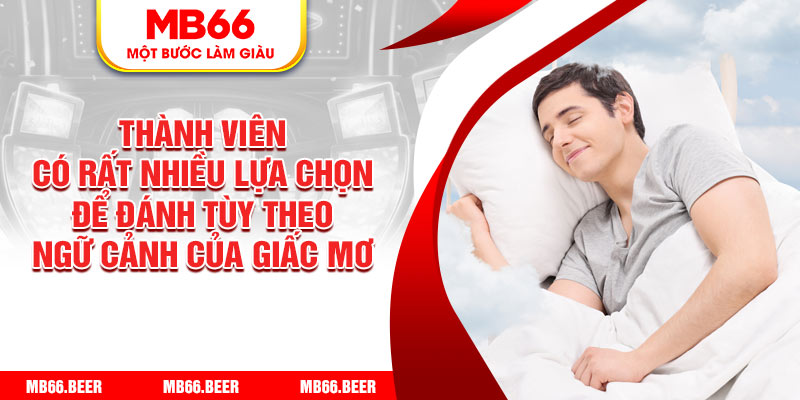 Thành viên có rất nhiều lựa chọn để đánh tùy theo ngữ cảnh của giấc mơ