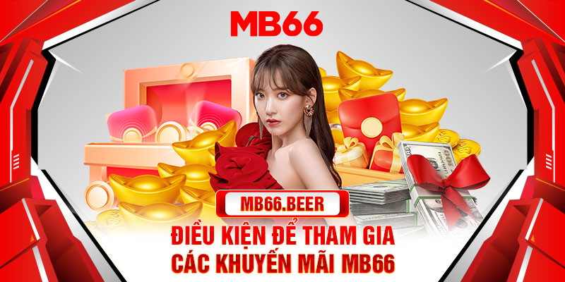 Điều kiện để tham gia các khuyến mãi Mb66