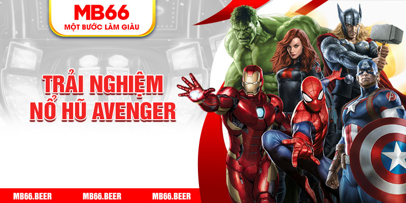 Trải nghiệm Nổ Hũ Avenger