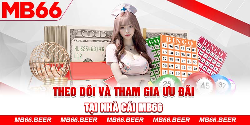 Theo dõi và tham gia ưu đãi tại nhà cái Mb66