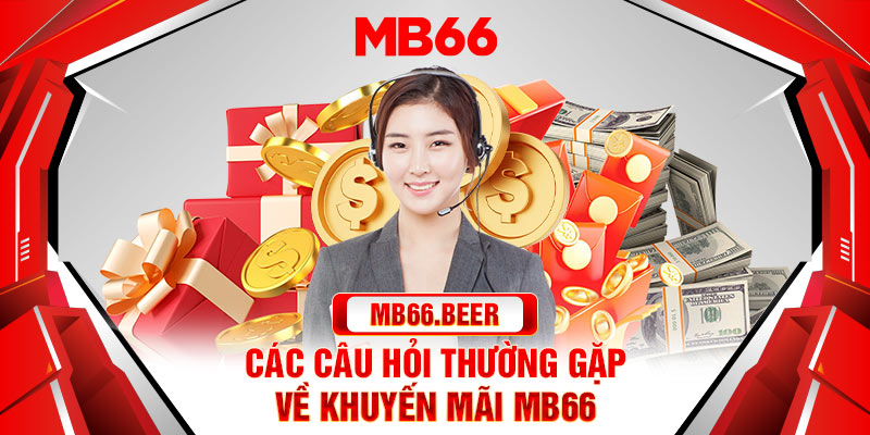 Các câu hỏi thường gặp về khuyến mãi Mb66