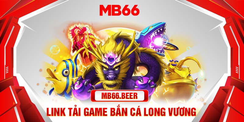 Link tải game bắn cá Long Vương