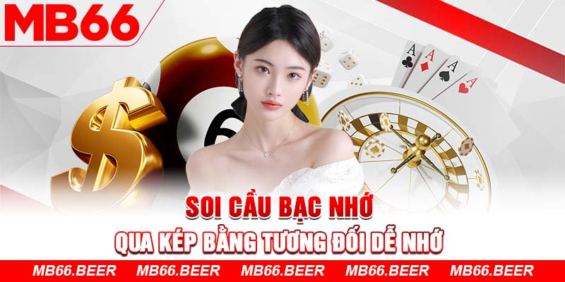 Soi cầu bạc nhớ qua kép bằng tương đối dễ nhớ