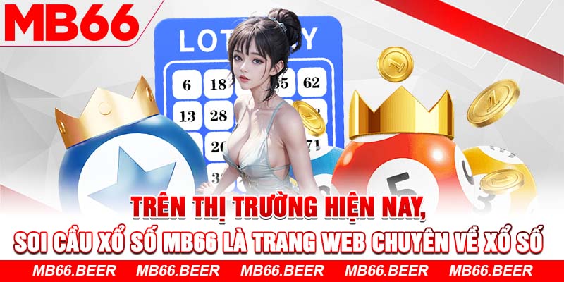 Trên thị trường hiện nay, soi cầu Xổ số Mb66 là trang web chuyên về xổ số