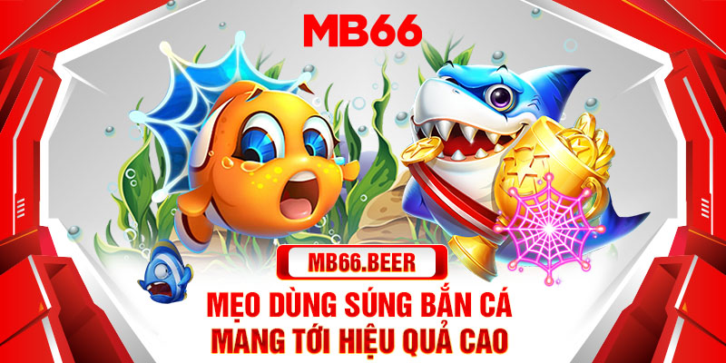 Mẹo dùng súng bắn cá mang tới hiệu quả cao