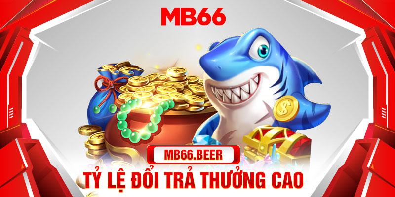 Tỷ lệ đổi trả thưởng cao