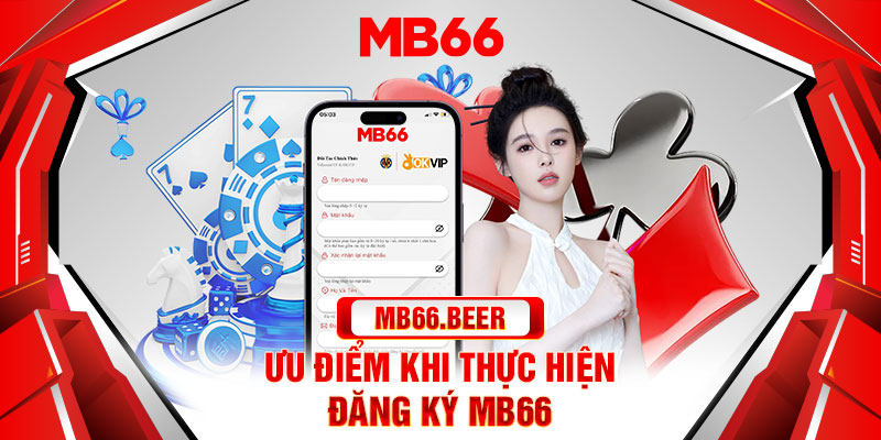 Ưu điểm khi thực hiện đăng ký Mb66