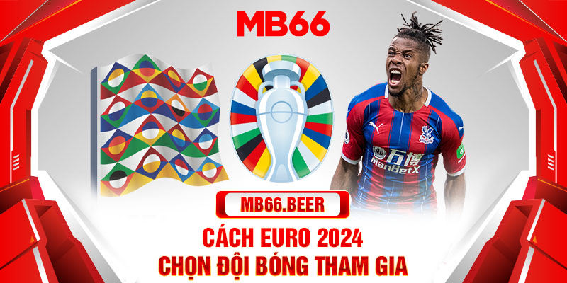 Cách Euro 2024 chọn đội bóng tham gia