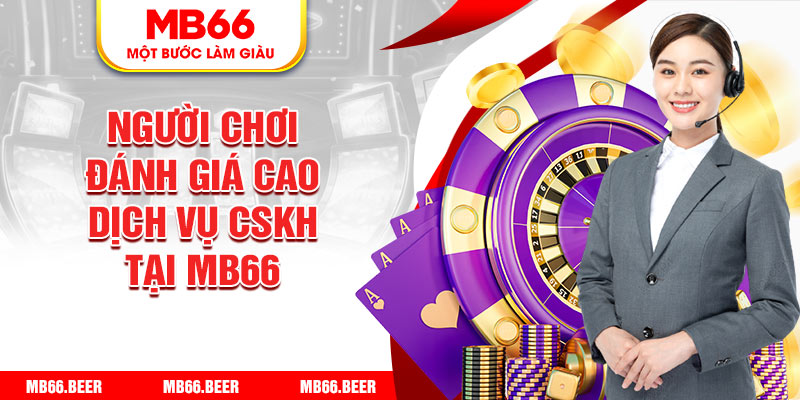 Người chơi đánh giá cao dịch CSKH tại Mb66