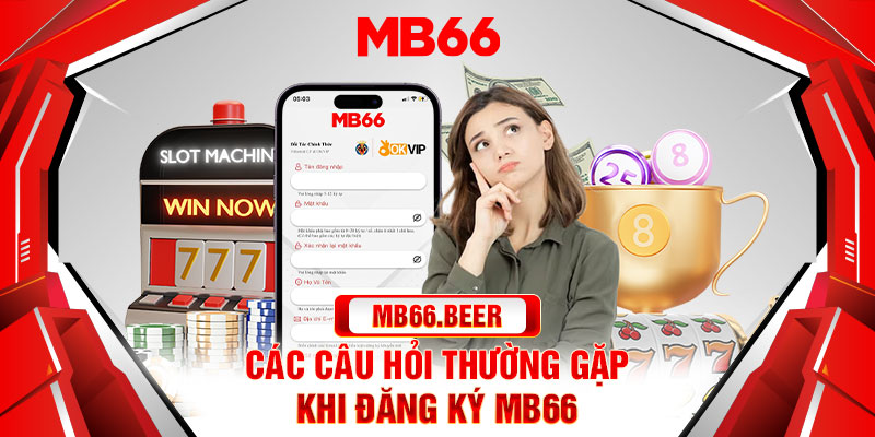 Các câu hỏi thường gặp khi đăng ký Mb66