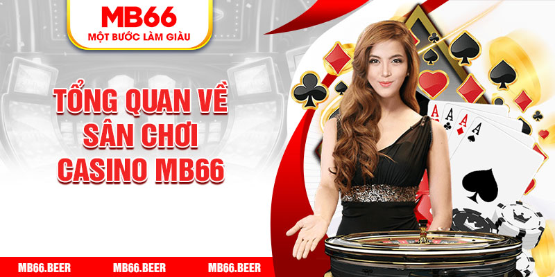 Tổng quan về sân chơi casino MB66