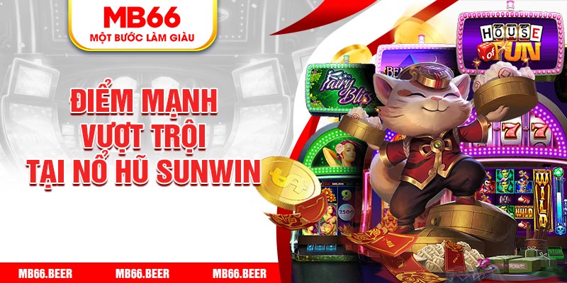 Điểm mạnh vượt trội tại nổ hũ Sunwin