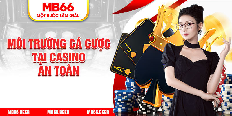 Môi trường cá cược tại casino an toàn