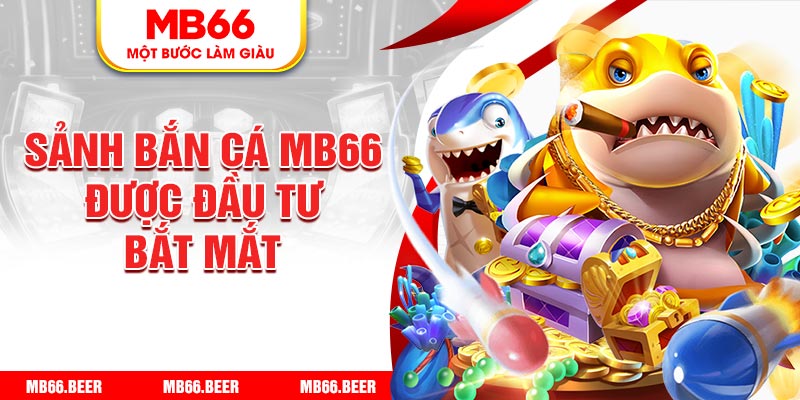 Sảnh bắn cá Mb66 được đầu tư bắt mắt