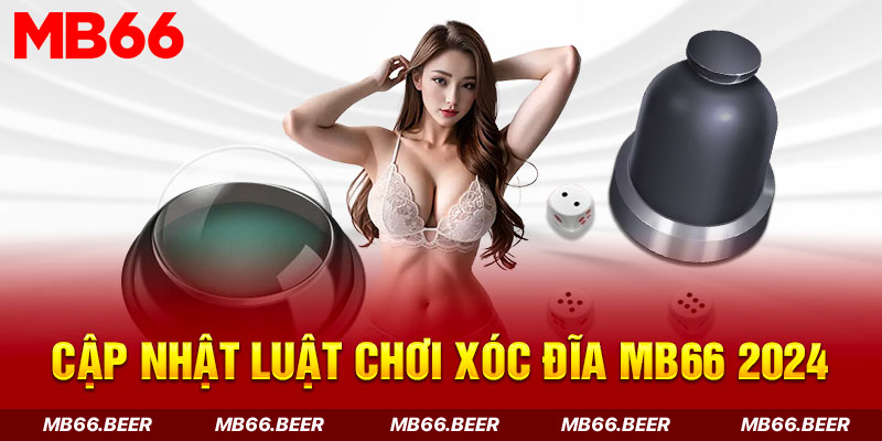 Cập nhật luật chơi Xóc Đĩa MB66 2024