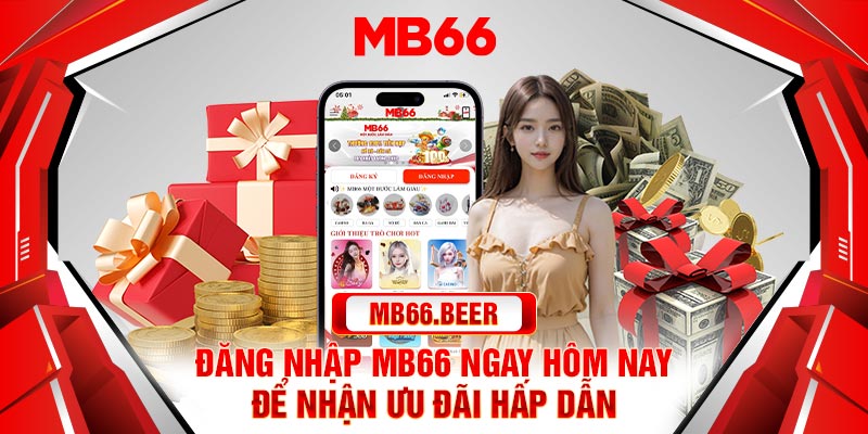 Đăng nhập MB66 ngay hôm nay để nhận ưu đãi hấp dẫn