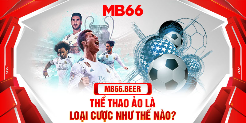 Thể thao ảo là loại cược như thế nào?