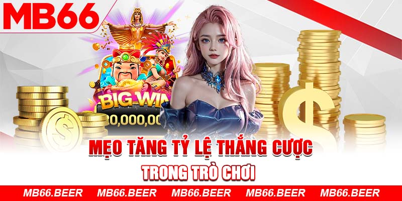 Mẹo tăng tỷ lệ thắng cược trong trò chơi