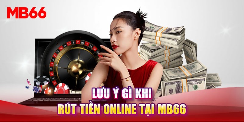 Một vài lưu ý khi rút tiền Mb66