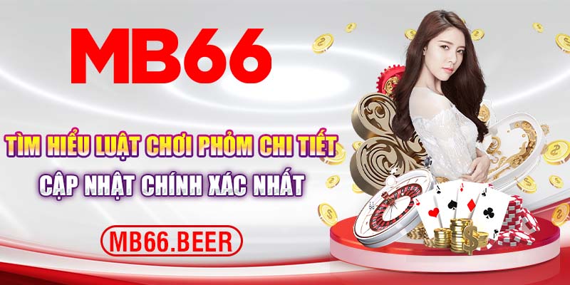 Tìm hiểu luật chơi phỏm chi tiết cập nhật chính xác nhất