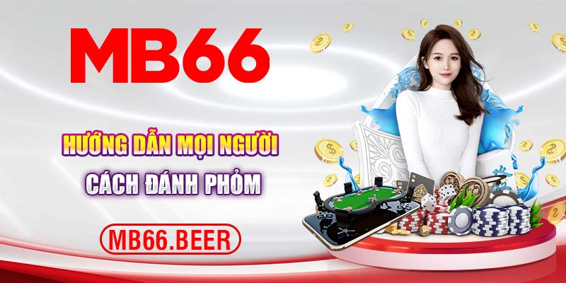 Hướng dẫn mọi người cách đánh phỏm