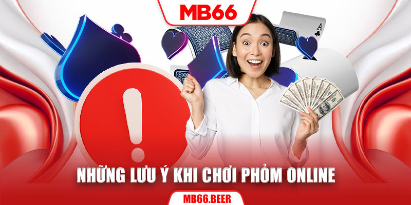 Những lưu ý khi chơi Phỏm online