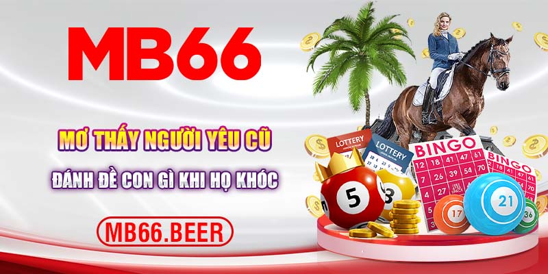 Mơ thấy người yêu cũ đánh đề con gì khi họ khóc