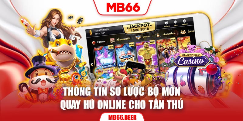 Thông tin sơ lược bộ môn quay hũ online cho tân thủ