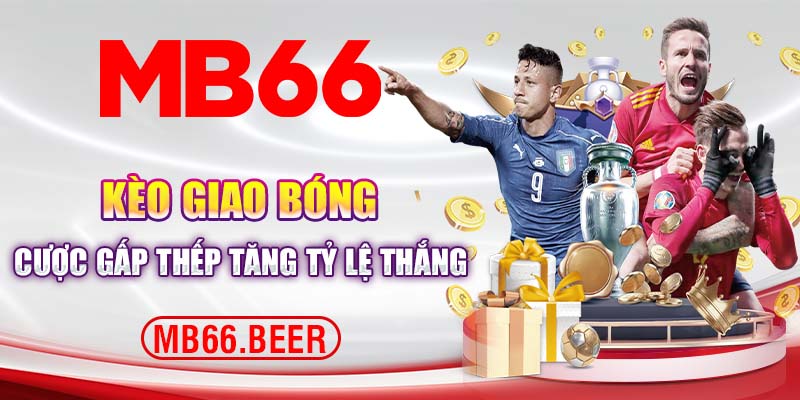 Kèo giao bóng cược gấp thếp tăng tỷ lệ thắng