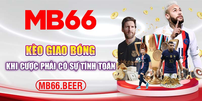 Kèo giao bóng khi cược phải có sự tính toán